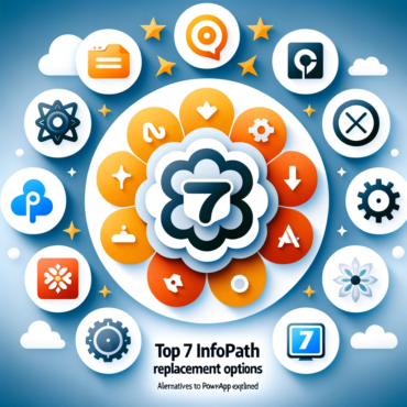 Top 7 InfoPath Replacement Options Alternatives to PowerApps Explained