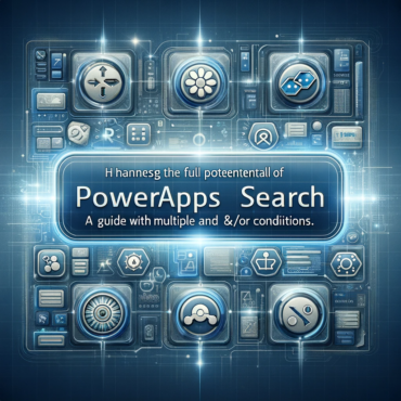 Enhancing PowerApps Search A Guide to Multiple ANDOR Conditions