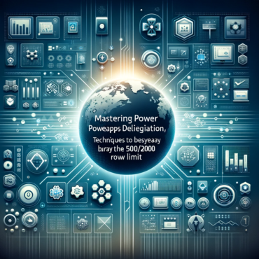 Mastering PowerApps Delegation Techniques to Bypass the 5002000 Row Limit