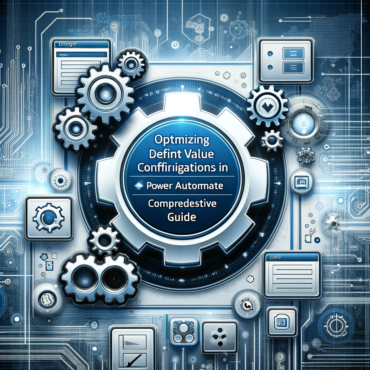 Optimizing Default Value Configurations in Power Automate A Comprehensive Guide